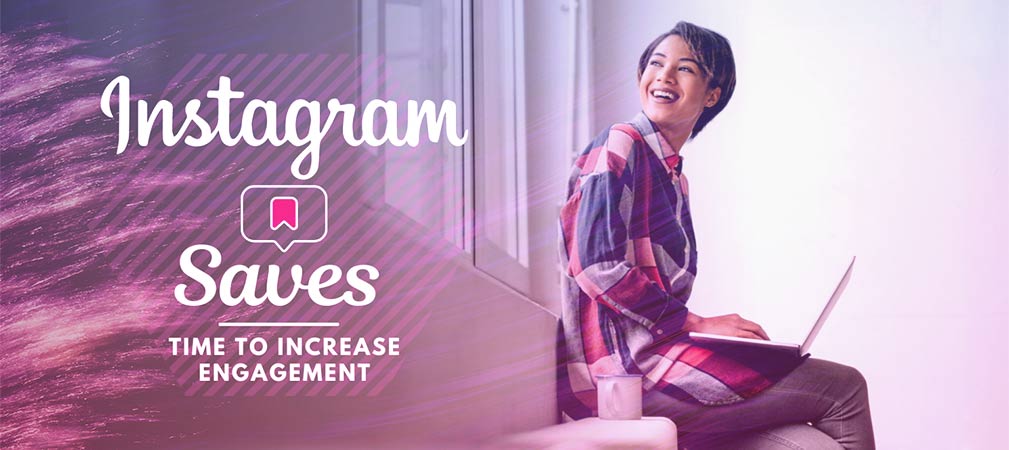 Why Are Instagram Saves The Hot New Engagement Metric?